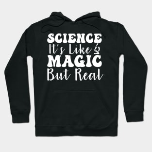 science it is like magic but real Hoodie